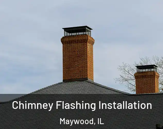  Chimney Flashing Installation Maywood, IL
