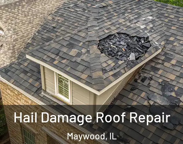  Hail Damage Roof Repair Maywood, IL