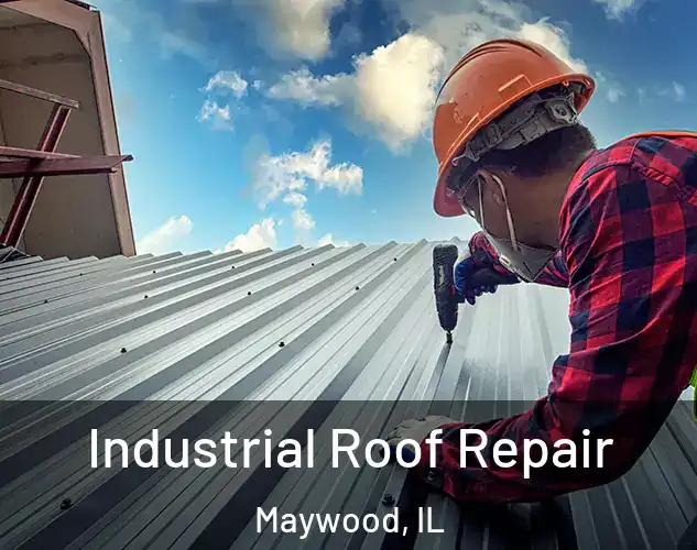  Industrial Roof Repair Maywood, IL