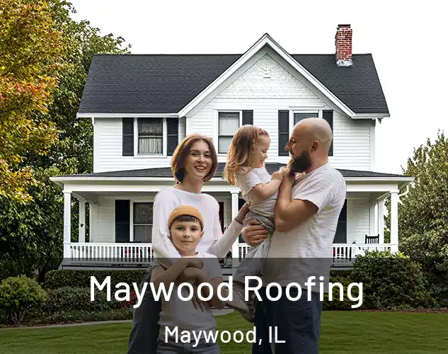  Maywood Roofing Maywood, IL