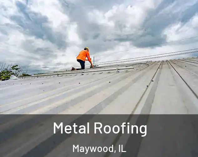  Metal Roofing Maywood, IL