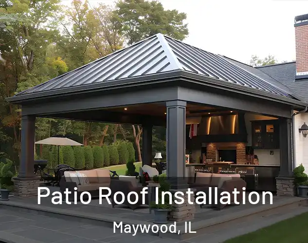  Patio Roof Installation Maywood, IL
