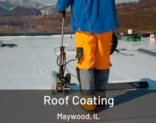  Roof Coating Maywood, IL