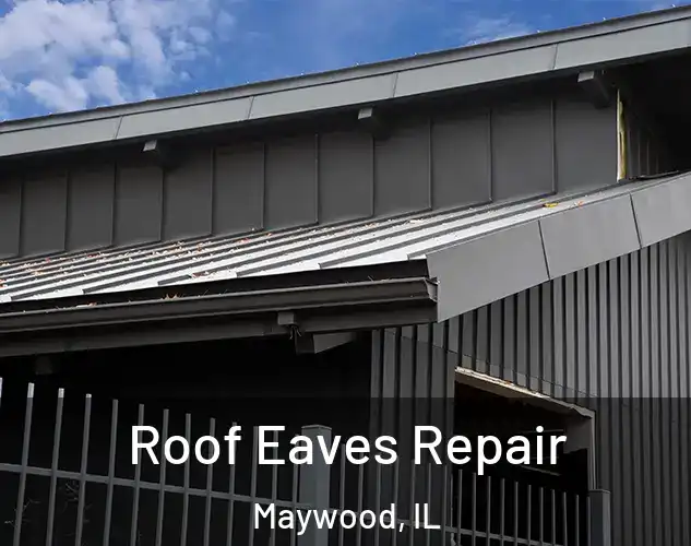 Roof Eaves Repair Maywood, IL