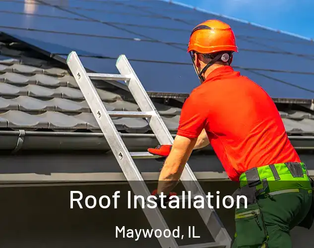 Roof Installation Maywood, IL