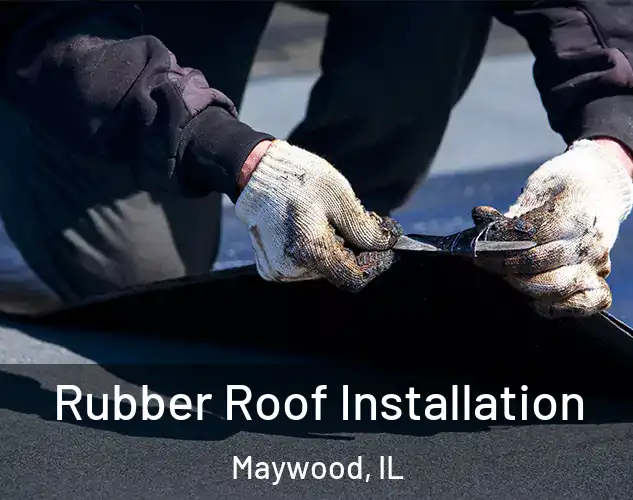  Rubber Roof Installation Maywood, IL