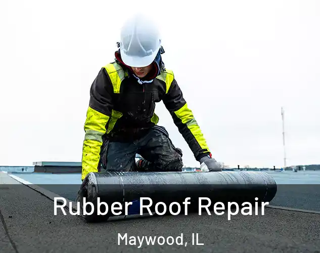  Rubber Roof Repair Maywood, IL