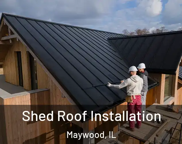  Shed Roof Installation Maywood, IL