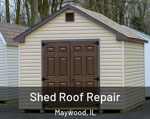  Shed Roof Repair Maywood, IL