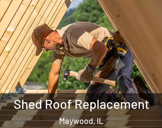  Shed Roof Replacement Maywood, IL