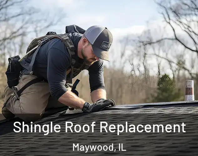  Shingle Roof Replacement Maywood, IL