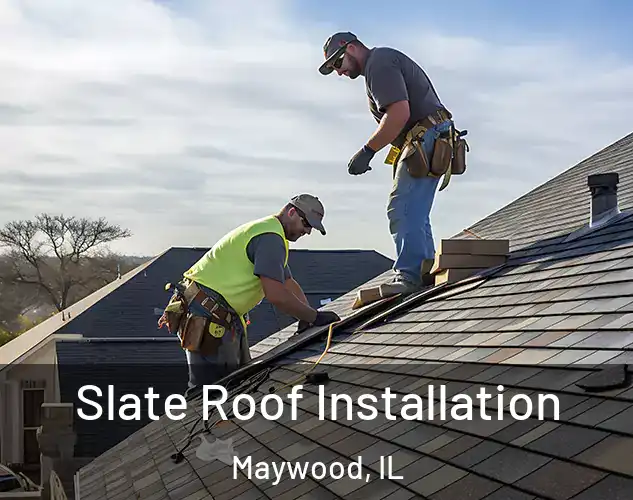  Slate Roof Installation Maywood, IL