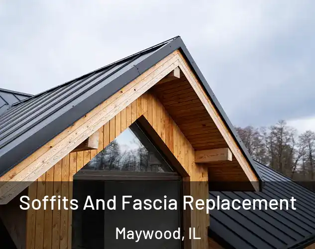  Soffits And Fascia Replacement Maywood, IL