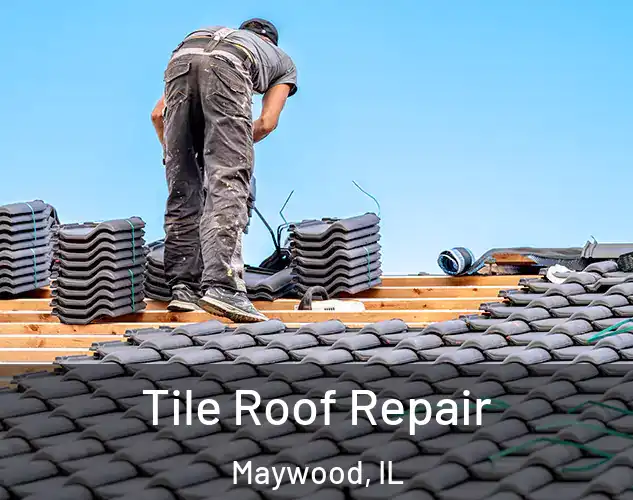  Tile Roof Repair Maywood, IL