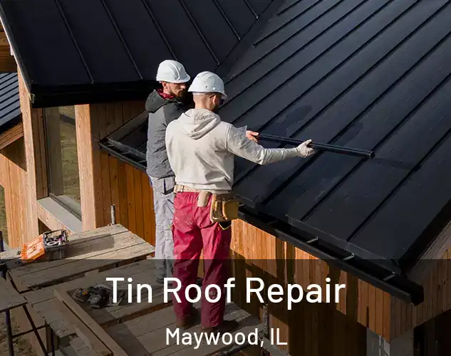  Tin Roof Repair Maywood, IL